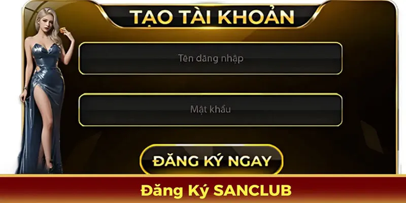 Hướng dẫn đăng ký SanClub chỉ với 3 bước đơn giản và nhanh chóng