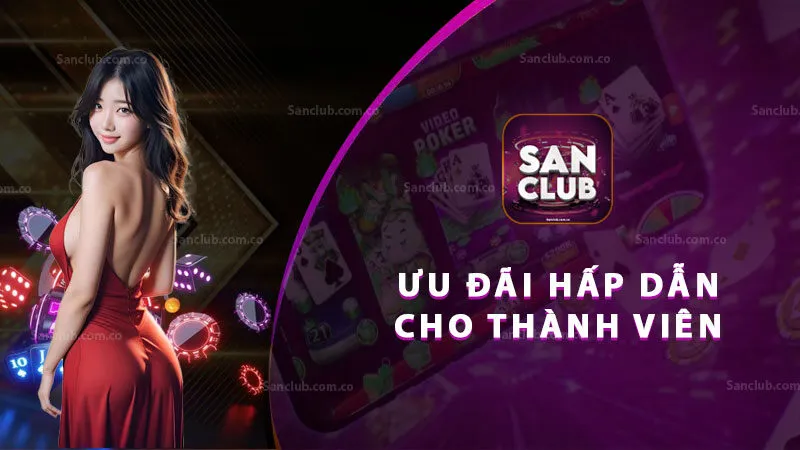 San Club cung cấp nhiều ưu đãi hấp dẫn cho tất cả các thành viên